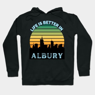 Life Is Better In Albury - Albury Skyline - Albury Skyline City Travel & Adventure Lover Hoodie